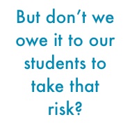 teaching with technology: why it's worth the risk