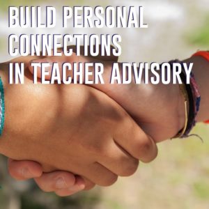 build personal connections in teacher advisory