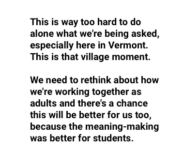 The Culture Code: "This is way too hard to do alone what we're being asked, especially here in Vermont. This is that village moment. We need to rethink about how we're working together as adults and there's a chance this will be better for us too, because the meaning-making was better for students."