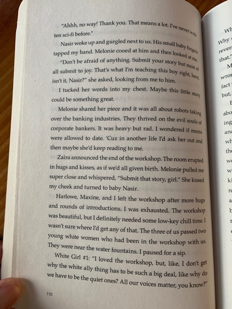 Juliet Takes A Breath, p 110: ""The three of us past two young white women who had been in the workshop with us. They were near the water fountains. I paused for a sip. White girl #1: I love the workshop, but, like, I don't get why the white ally thing has to be such a big deal. Like why do we have to be the quiet ones? All our voices matter, you know? White girl #2: Exactly, it's like in my feminism. We're equals. Why does any group have to have the dominant voice? I know reverse racism isn't technically real, but like, this kind of felt like that. Maxine and I rolled our eyes."