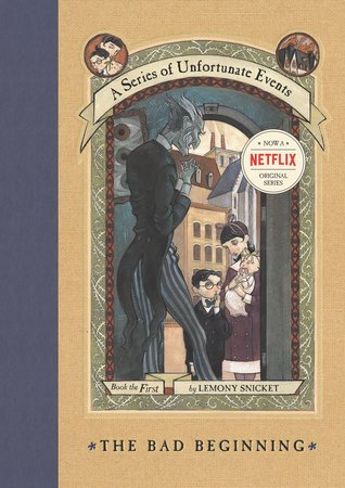 The Bad Beginning, by Lemony Snicket