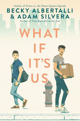 What If It's Us, by Becky Albertalli and Adam Silvera
