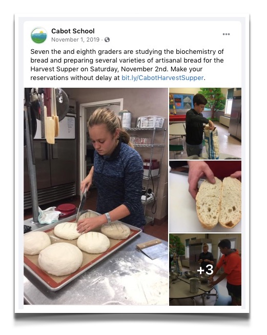 Screenshot of a Facebook post from the Cabot School: "Seven the [sp] and eighth graders are studying the biochemistry of bread and preparing several varieties of artisanal bread for the Harvest Supper on Saturday, November 2nd."