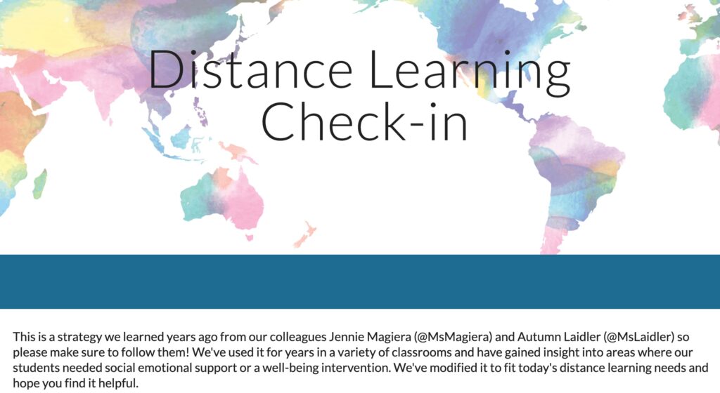 "This is a strategy we learned years ago from our colleagues Jennie Magiera (@MsMagiera) and Autumn Laidler (@MsLaidler) so please make sure to follow them! We've used it for years in a variety of classrooms and have gained insight into areas where our students needed social emotional support or a well-being intervention. We've modified it to fit today's distance learning needs and hope you find it helpful." How are you